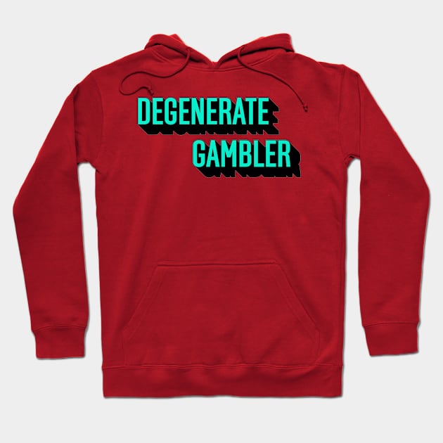 Degenerate Gambler green Hoodie by irvtolles